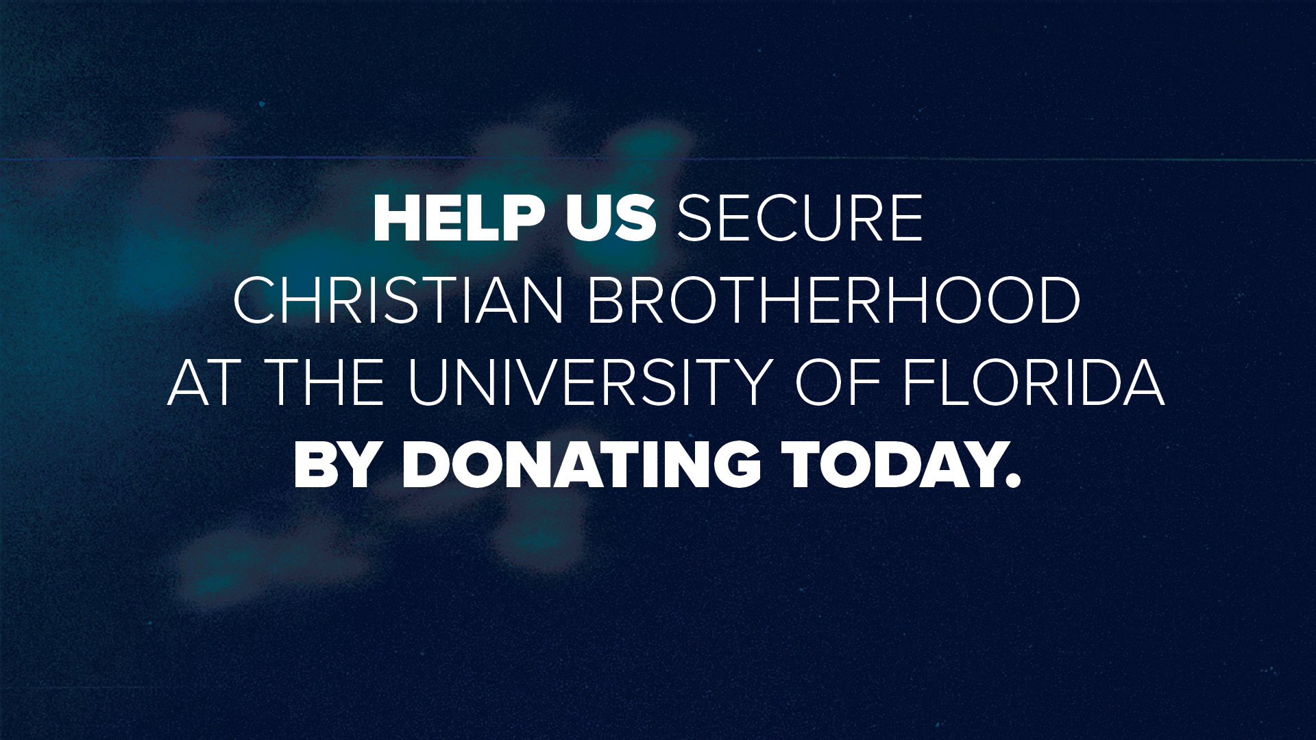 Help us secure Christian brotherhood at the University of Florida by donating today.